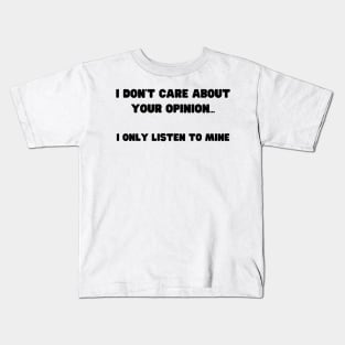 Assertive Self Opinionated Shirt - "I Don't Care About Your Opinion" Tee, Confidence Boosting Apparel, Unique Gift for Self-Assured Friends Kids T-Shirt